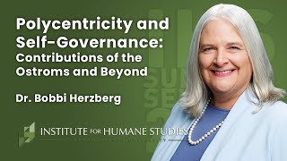 Polycentricity and Self-Governance: Contributions of the Ostroms and Beyond with Dr. Bobbi Herzberg