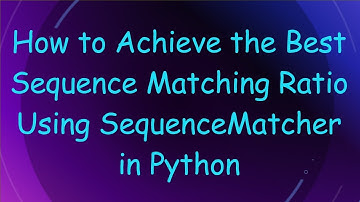 How to Achieve the Best Sequence Matching Ratio Using SequenceMatcher in Python