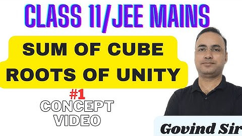 Sum of cube roots of unity , How it is zero , Complex Number , class 11 , JEE MAIN by Govind Sir