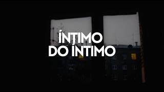 Íntimo do íntimo - Isaac Nascimento