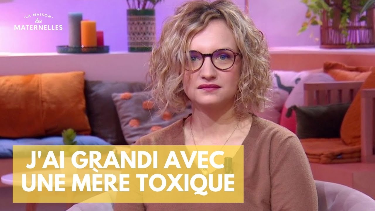 J'ai grandi avec une mère toxique - La Maison des maternelles #LMDM