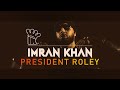 Imran Khan  President Roley  Remix