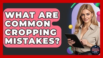 What Are Common Cropping Mistakes? - Graphic Design Nerd