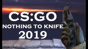 CS:GO From Nothing To A Knife 2019