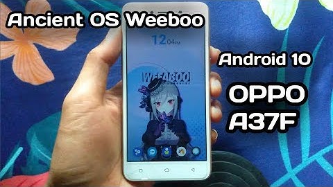 AncientOS Weeaboo Oppo A37F Rom Dari Sourceforge Link Ada Dideskripsi