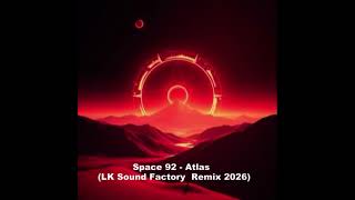 Space 92   Atlas LK sound Factory remix 2026