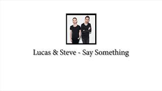 Lucas & Steve - Say Something (Official Audio)