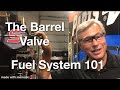 Fuel System 101 The Barrel Valve