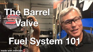 Fuel System 101 The Barrel Valve