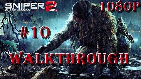 Sniper Ghost Warrior 2 | Walkthrough-FINAL | ACT 3 - Mission 4 "No Loose Ends" HD