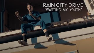 Video thumbnail of "Rain City Drive  - "Wasting My Youth"  (Music Video)"
