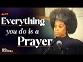 Motivating wisdom everything you do is a prayer