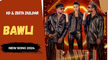 BAWLI || KD & GEETA ZAILDAR NEW SONG UPDATE || KD New Song 2024 ||