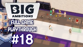 Finishing The Huge Gym | Big Ambitions: Full Game Playthrough - Episode #18