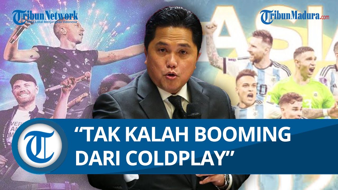 TAK KALAH BOOMING, Erick Thohir Sebut Laga vs Argentina akan 'Booming
