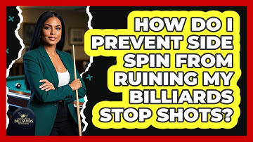 How Do I Prevent Side Spin From Ruining My Billiards Stop Shots? - Billiards Hustlers
