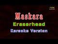 ♫ Maskara - Eraserheads ♫ KARAOKE VERSION ♫