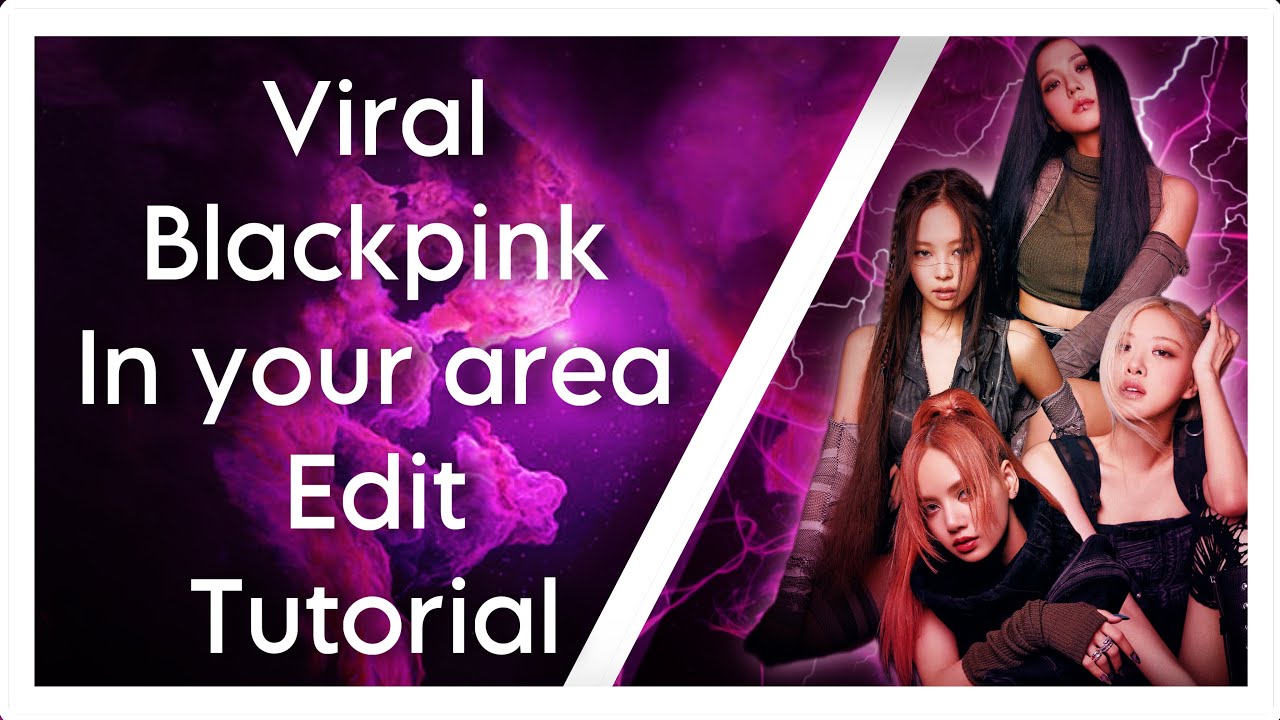 @BLACKPINK Viral Blackpink In Your Area Edit Tutorial | Capcut 2023 ...