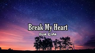 Dua Lipa - Break My Heart (Lyrics)