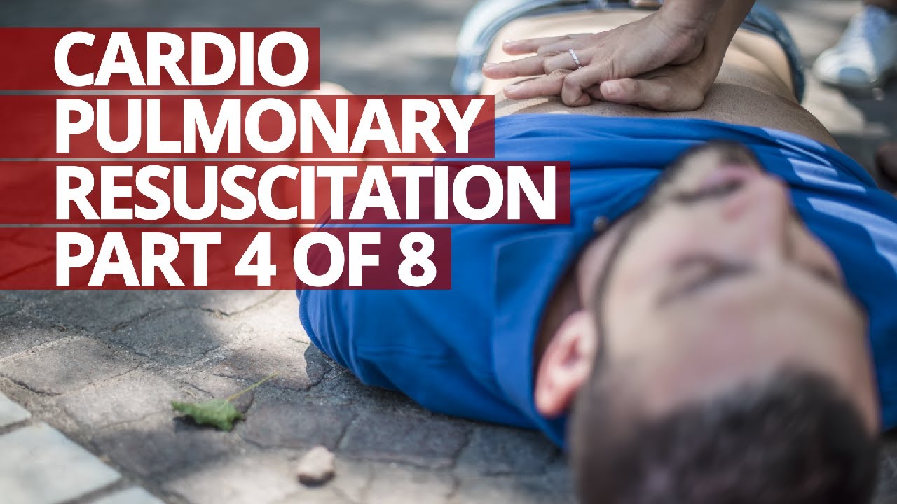 Cardiopulmonary Resuscitation (CPR) Part 4 of 8 - YouTube