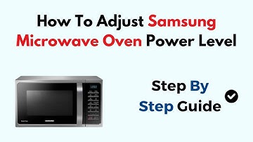 How To Adjust Samsung Microwave Oven Power Level