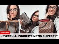 LV Neverfull, Pochette Metis o Speedy 30? - Pro e Contro di ognuna