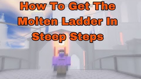 How to Get the Molten Ladder In Steep Steps..