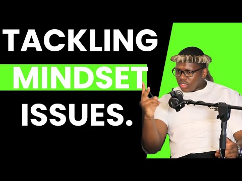 Tackling Mindset Issues. | Ayanda Mabaso