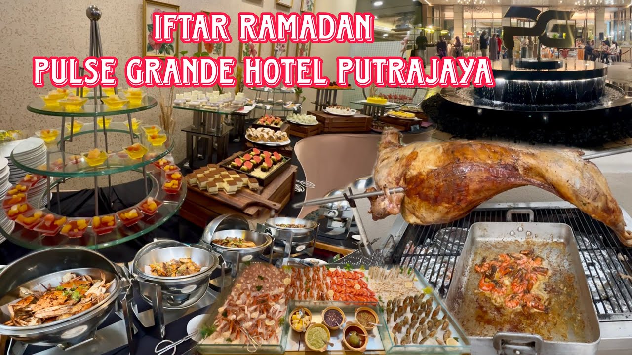 SANTAI IFTAR RAMADAN PALING GEMPAK DI PULSE GRANDE HOTEL PUTRAJAYA