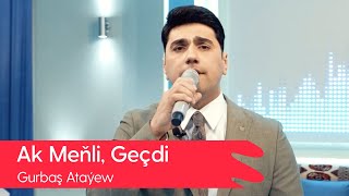 Gurbash Atayew - Ak Menli, Gecdi | 2022 Resimi