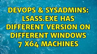 Celebrity DevOps & SysAdmins: lsass.exe has different version on different Windows 7 x64 machines Net Worth