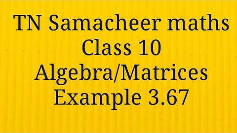 Example 3.67 Multiplication of Matrices Algebra Class 10 Tamilnadu Samacheer maths Nithyaganesh Math