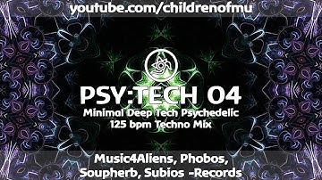PSY:TECH 04 125bpm 👽 Deep Minimal Psy Tech ( Lampe, Sascha Ciccopiedi, TiM TASTE, Trilingo )