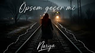 Öpsem Geçer Mi - Narya