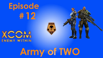 XCOM - Enemy Within - Army of TWO - Part 12 - B-Team Action