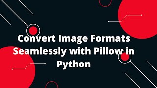 🔄 Convert Image Formats Seamlessly with Pillow in Python! 📸🔀