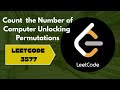 Count The Number of computer Unlocking Permutations | Leetcode 3577 | Easy explanation
