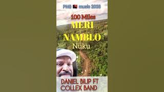 DANIEL BILIP - MERI NAMBLO (NUKU) 100 MILES. #pnglatestmusic  #2025song  #pngmusic2025 #png