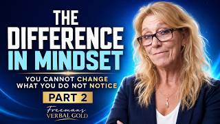 The Difference in Mindset — Part 2 You Cannot Change What You Do Not Notice