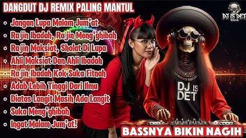  DANGDUT DJ REMIX PALING MANTUL | Jangan Lupa Malam Jum’at – Full Bass Jedag Jedug Viral 2025