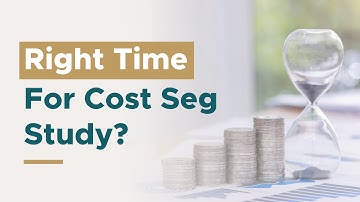 Expert Advice: The Best Time for a Cost Segregation Study