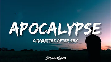 Cigarettes After S*x - Apocalypse (Lyrics)