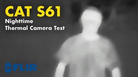 CAT S61: Thermal Camera Nighttime Test