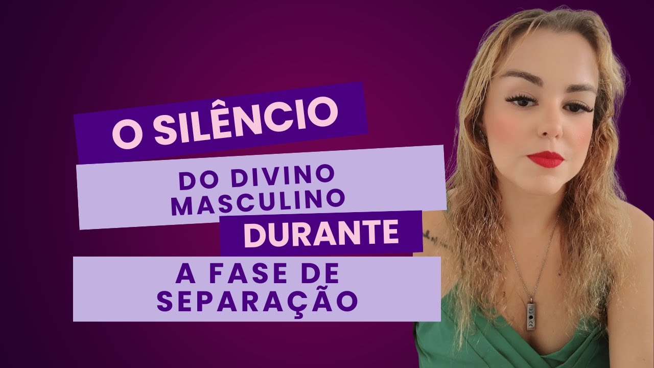 O Silêncio do Divino Masculino durante a Separação