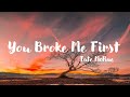 Tate McRae-You Broke Me First (Lyrics)
