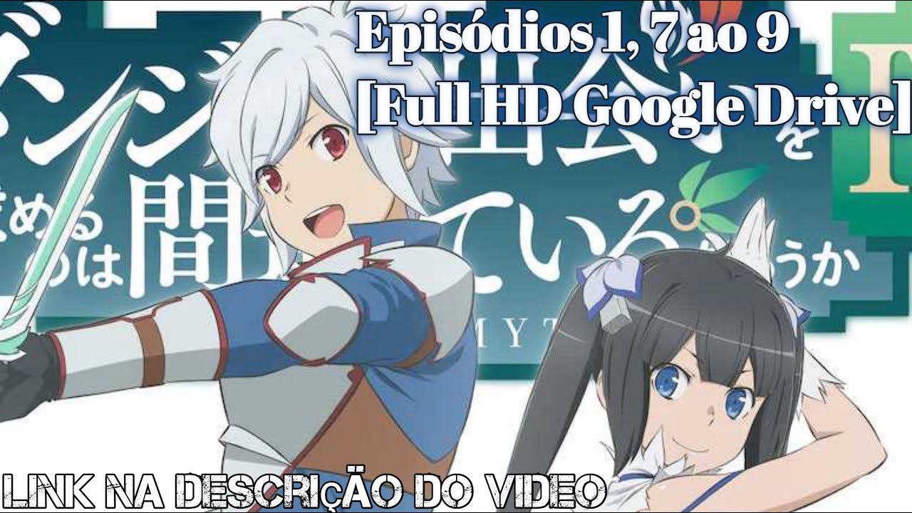 Animes dublado link no Google drive - Dungeon Ni Deai 1 e 2 temporada  dublado🇧🇷 link para download através do Google drive    2 temporada legendado em pt br link