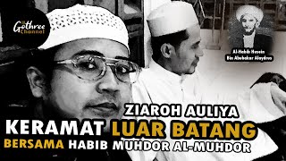 Ziaroh Keramat Luar Batang Bersama Habib Muhdor Al Muhdor - Gothree Channel #ziarah