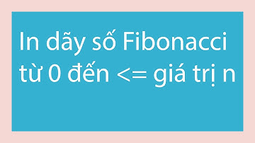 [C] - In dãy số Fibonacci từ 0 đến nhỏ hơn hoặc bằng giá trị n