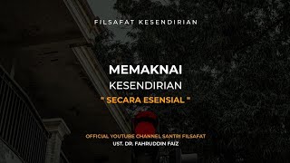 Kesendirian atau kesepian, Makna Kesendirian secara mendalam | Ngaji Filsafat | Dr. Fahruddin Faiz