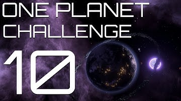 Stellaris - The One Planet Challenge - Part 10 - LITERALLY scouting for real estate